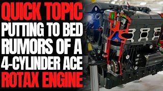 Putting to Bed Rumors of a 4-Cylinder ACE Rotax Engine: WCJ Quick Topic