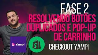 BOTÕES DUPLICADOS, CARRINHO DE COMPRAS NÃO FUNCIONA E OUTROS PROBLEMAS RESOLVIDOS | YAMPI X SHOPIFY