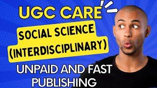 UGC Care list of journals | social science journals - unpaid and fast publishing | interdisciplinary