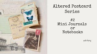 Altered Postcard Series #2 - Mini Journals with Kerry