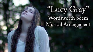 "Lucy Gray" / Lucy's Ballad - Musical Arrangement of Wordsworth poem