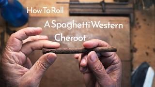 How To Roll A Spaghetti Western Cheroot