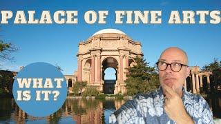 The Palace of Fine Arts in San Francisco. What is It?