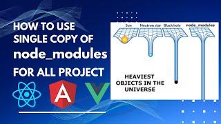 How To Use Single Copy of node_modules to all Projects | Angular | Reactjs | vuejs