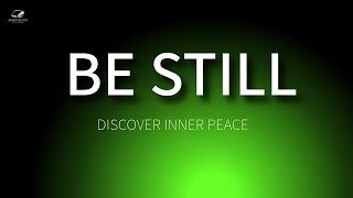 Be Still And Know That I Am God: Discover the Secret to Inner Peace