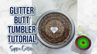 Glitter Butt Tumbler Tutorial