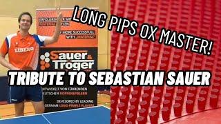 TRIBUTE TO SEBASTIAN SAUER | HOW TO USE LONG PIPS OX 