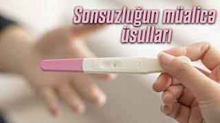 Sonsuzluğun müalicə üsulları nələrdir? ( Uzman cərrah mama ginekoloq Aytən Nəcəfəliyeva )