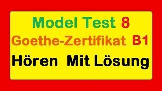 Goethe Zertifikat B1 || Model Test 8 || Hören B1 || Hören mit Lösungen