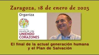 Emilio Carrillo - Zaragoza 2025 - El final de la actual generación humana y el Plan de Salvación