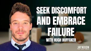 Seek Discomfort and Embrace Failure with Hugh Huffaker | Thrive Forever Fit