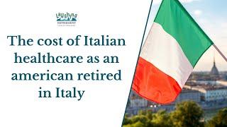 Italian Health Care Pros and Cons as an American Retired in Italy