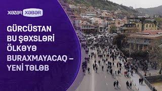 Gürcüstan bu şəxsləri ölkəyə buraxmayacaq  - YENİ TƏLƏB