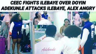 CEEC FIGHT ILEBAYE AGAIN, ADEKUNLE FIGHT ILEBAYE,ALEX ANGRY WITH ILEBAYE: BBNAIJA ALL STARS #bbnaija