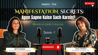 Manifestation Se Apni Zindagi Badliye | @bettynangia7184  With Identi-Tea | #podcast