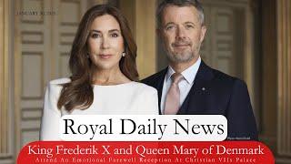 King Frederik X and Queen Mary of Denmark Attend An Emotional Farewell Reception & More #RoyalNews