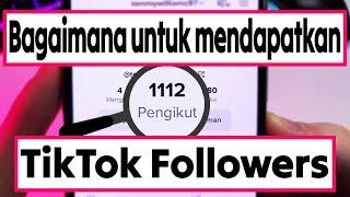 Cara Mendapatkan Banyak Followers Di TikTok 2024