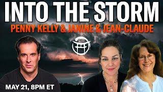 INTO THE STORM with PENNY KELLY, JANINE & JEAN-CLAUDE - MAY 21