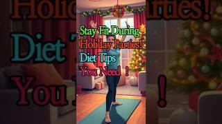 Stay Fit During Holiday Parties!  Diet Tips You Need 