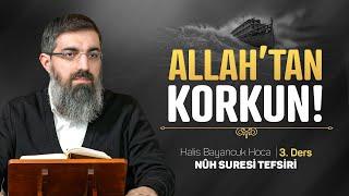 Tüm Peygamberlerin Çağrısı: Allah'tan Korkmak ve İtaat | Nuh Suresi Tefsiri 3 | Halis Bayancuk Hoca