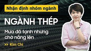 Nhận định cổ phiếu ngành Thép - Mưa đã tạnh nhưng chờ nắng lên | Cổ phiếu HPG, HSG, NKG