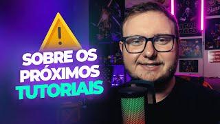 AVISO IMPORTANTE SOBRE OS PRÓXIMOS TUTORIAIS DO CANAL! 