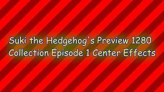 Suki the Hedgehog's Preview 1280 Collection Episode 1 Center Effects