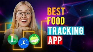 Best Food Tracking Apps: iPhone & Android (Which App is Best for Food Tracking?)