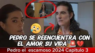 PEDRO EL ESCAMOSO 2024 CAPITULO 3 COMPLETO  PEDRO TIENE UN EMOTIVO REENCUENTRO CON PAULA 