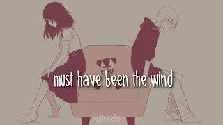 Nightcore ⇢ Must Have Been The Wind (Lyrics)