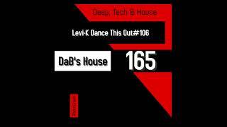 DAB's Deep, Tech & House 165 - DJ Levi-K Dance This Out# 106 (17.07.2024)