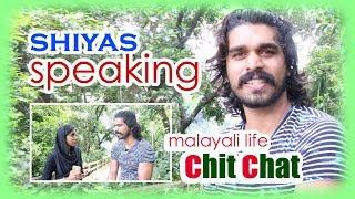 Malayali Life Chit Chat - Shiyas Speaking