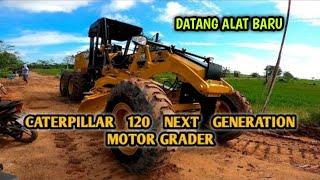 DATANG ALAT BARU || NEW CATERPILLAR 120 NEXT GENERATION MOTOR GRADER