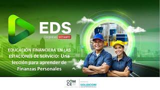 CHARLA EDS SEGURAS #4: EDUCACIÓN FINANCIERA EN LAS ESTACIONES DE SERVICIO