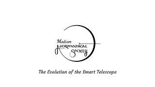 The Evolution of the Smart Telescope