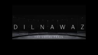 The Local Train - Dilnawaz (Official)