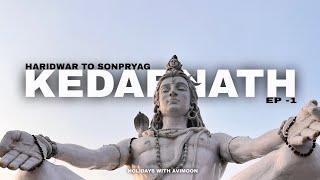 Kedarnath Yatra । India's most popular pilgrimage । Haridwar to sonpryag । unstoppable journey ।