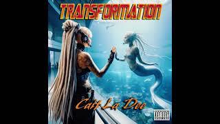 Cait La Dee - Transformation