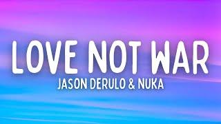 Jason Derulo & Nuka - Love Not War (Lyrics)