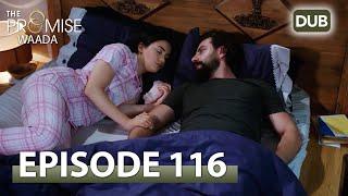 Waada (The Promise) - Episode 116 | URDU Dubbed | Season 2 [ترک ٹی وی سیریز اردو میں ڈب]