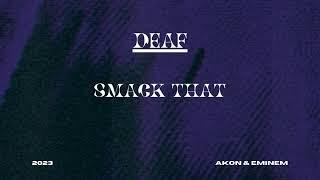 Smack That - Akon ft. Eminem [DEAF-Remix]