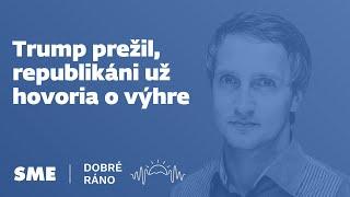 Dobré ráno: Trump prežil, republikáni už hovoria o výhre (15.7.2024)