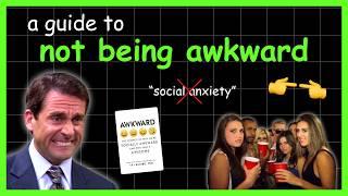 how to stop being so f*cking awkward