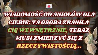 Ta osoba zraniła Cię od środka, teraz musi stawić czoła rzeczywistości | Wiadomosc od Aniolow