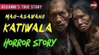 MAG-ASAWANG KATIWALA HORROR STORIES | ROXANNE'S STORY | TRUE HORROR STORY | TAGALOG HORROR STORIES