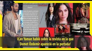 Can Yaman talked about the magazine in which Demet Özdemir appeared on the cover!