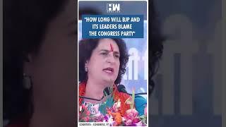 #Shorts | "How long will BJP and its leaders blame the Congress party" | Priyanka Gandhi