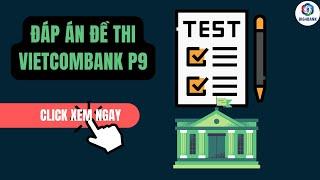 Đáp án đề thi Vietcombank Phần 9