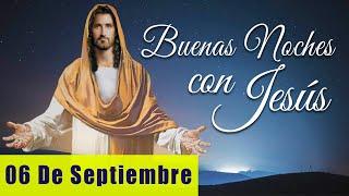 ORACIÓN DE LA NOCHE️ | LAS BUENAS NOCHES CON JESÚS ‍️ |  06 DE SEPTIEMBRE