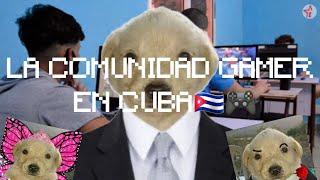 LA COMUNIDAD GAMER EN CUBA // ElPerritoConGafas